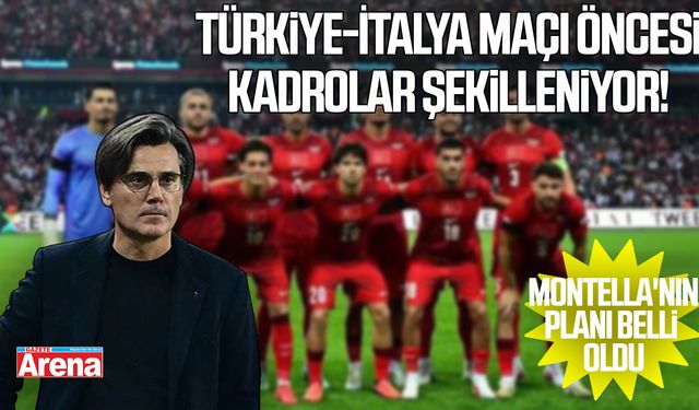 Türkiye-İtalya maçı öncesi kadrolar şekilleniyor! Montella'nın planı belli oldu