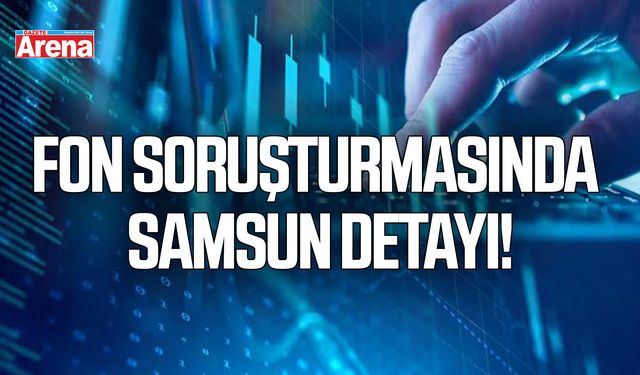 Fon soruşturmasında Samsun detayı! Ulusoy Un da 46 şirket arasında