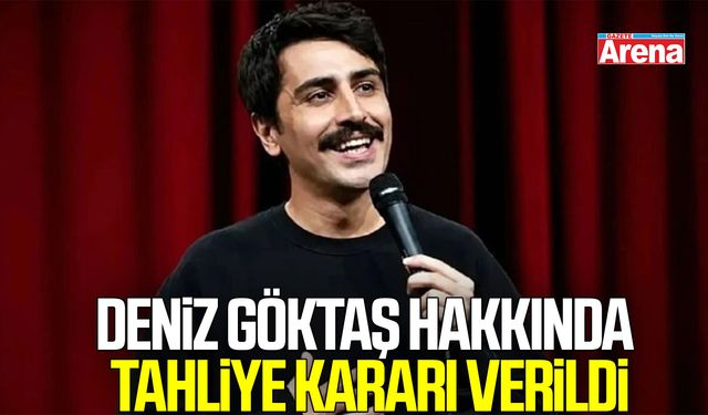 Deniz Göktaş hakkında tahliye kararı verildi