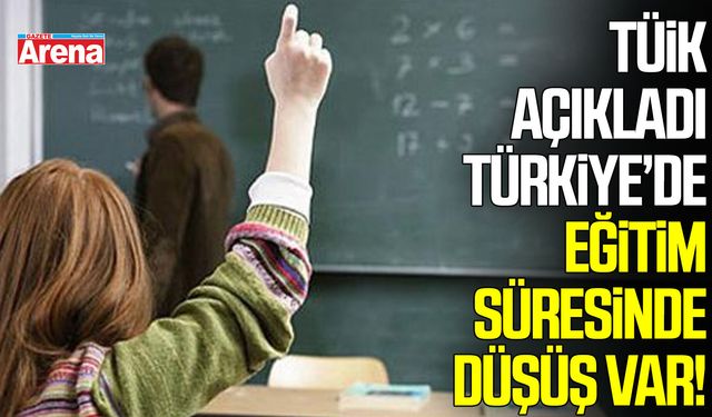 Türkiye’de eğitim süresinde düşüş! Muhtemel eğitim süresi 16,8 yıl oldu