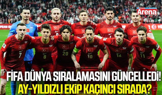 FİFA dünya sıralamasını güncelledi! Ay-Yıldızlı ekip kaçıncı sırada?