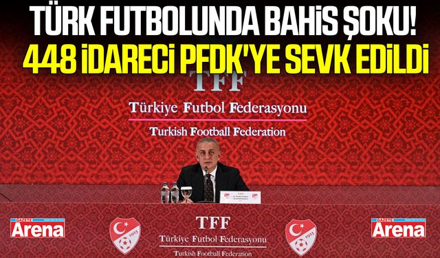 Türk futbolunda bahis şoku! 448 idareci PFDK'ye sevk edildi