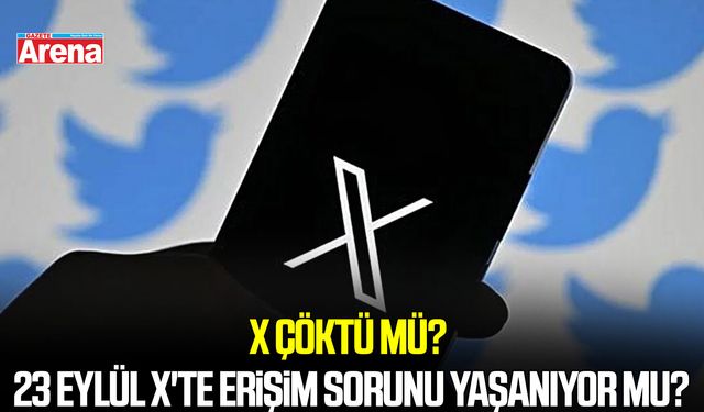 X çöktü mü? 23 Eylül X'te erişim sorunu yaşanıyor mu?