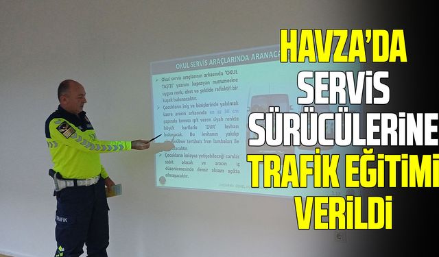Havza’da servis sürücüleri ve rehber personele trafik eğitimi