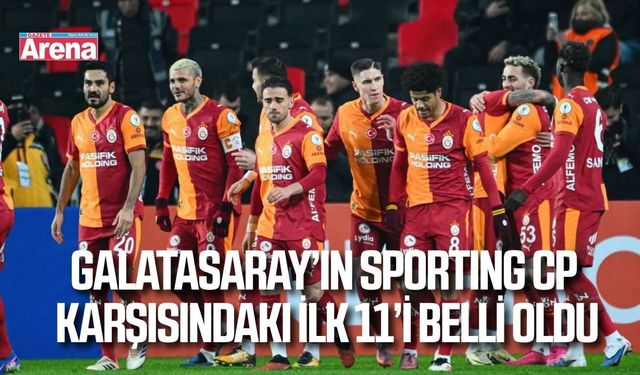 Galatasaray’ın Sporting CP karşısındaki ilk 11’i belli oldu