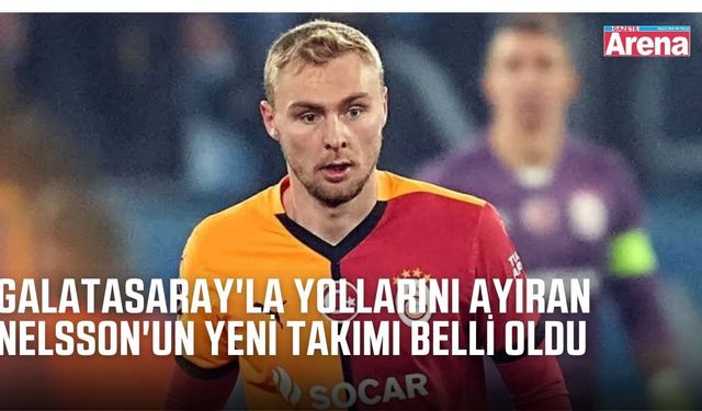 Galatasaray'la yollarını ayıran Nelsson'un yeni takımı belli oldu
