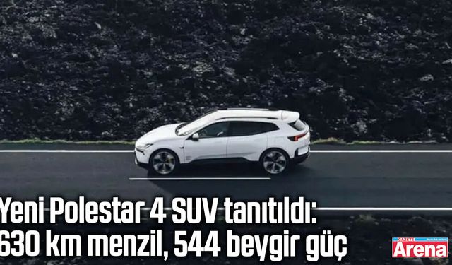 Yeni Polestar 4 SUV tanıtıldı