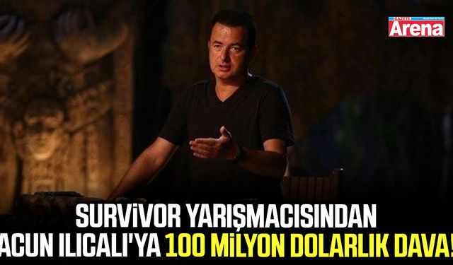 Survivor yarışmacısından Acun Ilıcalı'ya 100 milyon dolarlık dava!