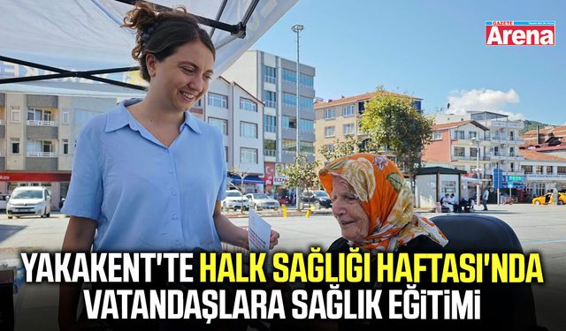 Yakakent'te vatandaşlara sağlıklı yaşam uyarıları