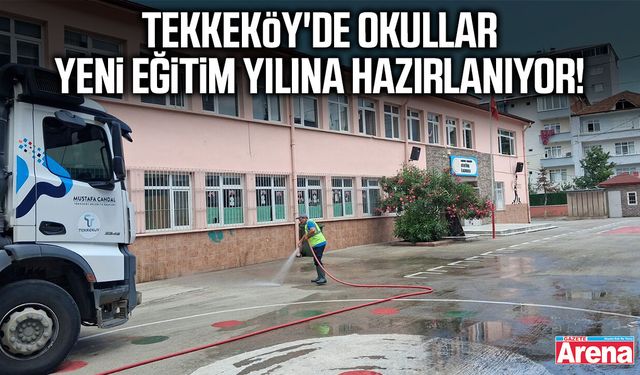Tekkeköy'de okullar yeni eğitim yılına hazırlanıyor!