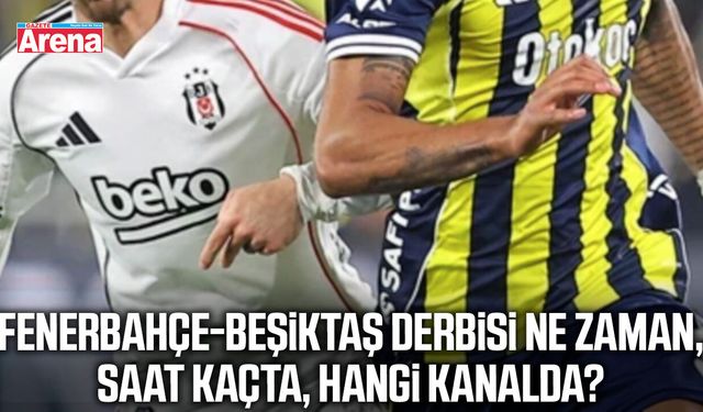 Fenerbahçe-Beşiktaş derbisi saat kaçta, hangi kanalda?