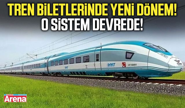 Tren biletlerinde yeni dönem! O sistem devrede!