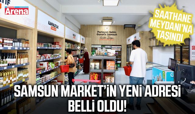 Samsun Market’in yeni adresi Saathane Meydanı!