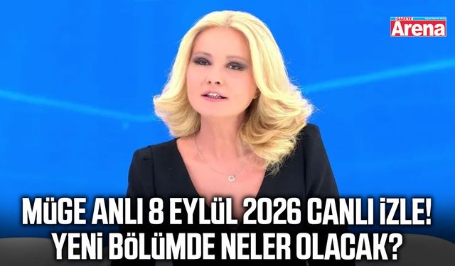Müge Anlı 8 Eylül 2026 canlı izle! Yeni bölümde neler olacak?