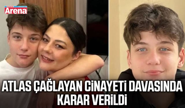 Atlas Çağlayan cinayeti davasında karar verildi