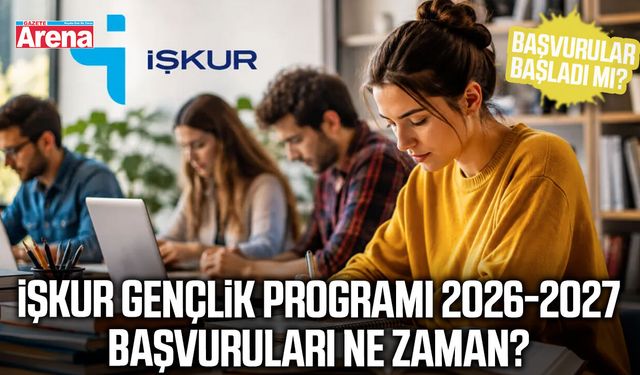 İŞKUR Gençlik Programı 2026-2027 başvuruları ne zaman?
