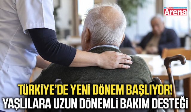 Türkiye’de yaşlılar için yeni dönem!