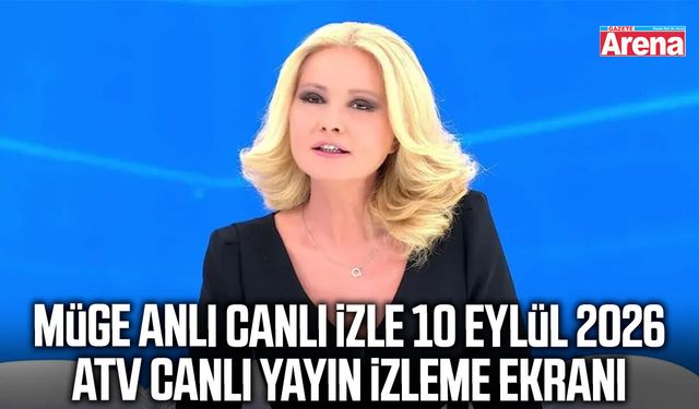 Müge Anlı canlı izle 10 Eylül 2026 | atv canlı yayın izleme ekranı