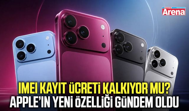 IMEI kayıt ücreti kalkıyor mu?