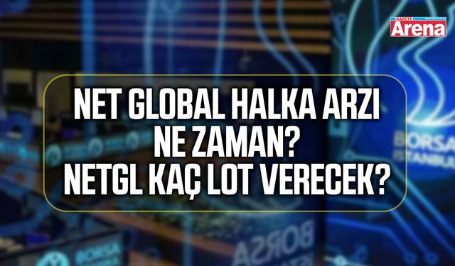 Net Global halka arzı ne zaman? NETGL kaç lot verecek?