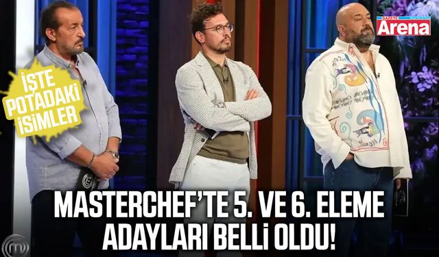 MasterChef’te 5. ve 6. eleme adayları belli oldu!