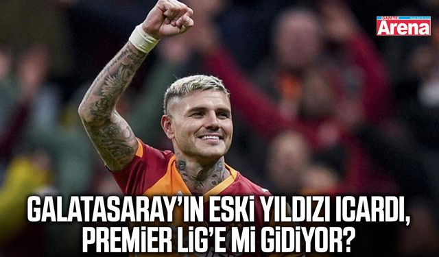 Galatasaray’ın eski yıldızı Icardi, Premier Lig’e mi gidiyor?