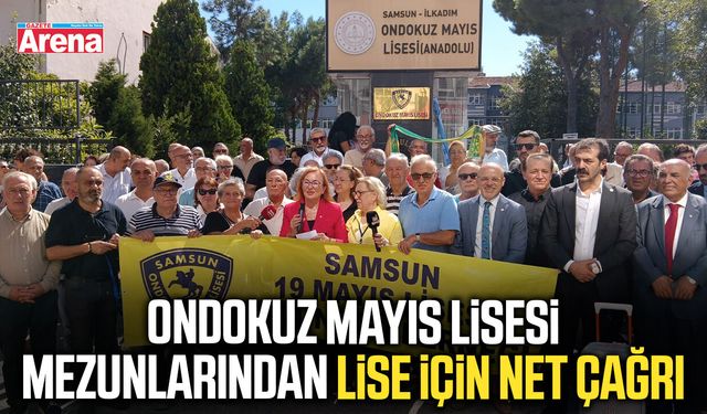 Ondokuz Mayıs Lisesi mezunlarından lise için net çağrı
