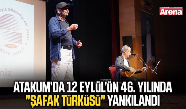 Atakum’da 12 Eylül’ün 46. yılında Şafak Türküsü yankılandı