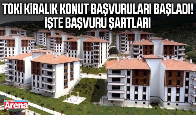 TOKİ kiralık konut başvuruları başladı! İşte başvuru şartları
