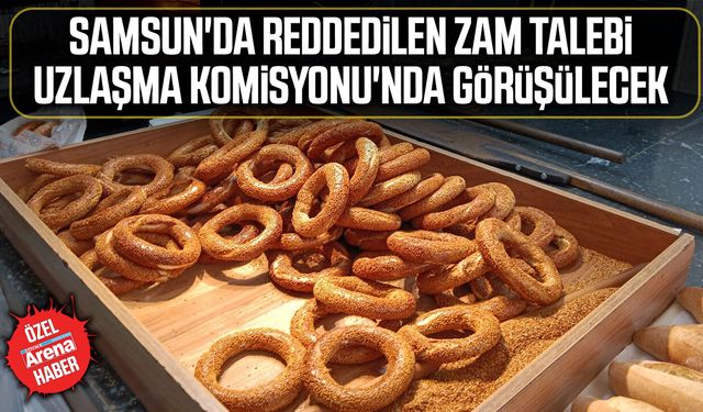 Samsun'da simit zammı reddedildi!