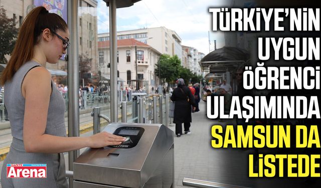 Türkiye’nin uygun öğrenci ulaşımında Samsun da listede