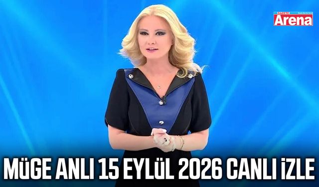 Müge Anlı 15 Eylül 2026 canlı izle