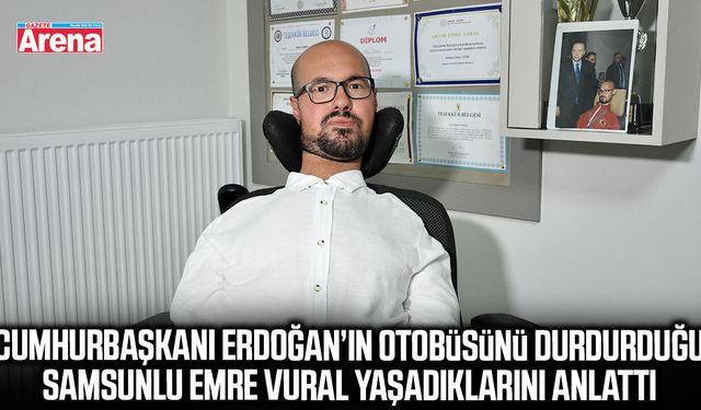 Samsun’da Cumhurbaşkanı Erdoğanla yaşanan o anın ardından Emre Vural konuştu