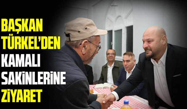 Başkan Türkel Kamalı sakinleriyle bir araya geldi