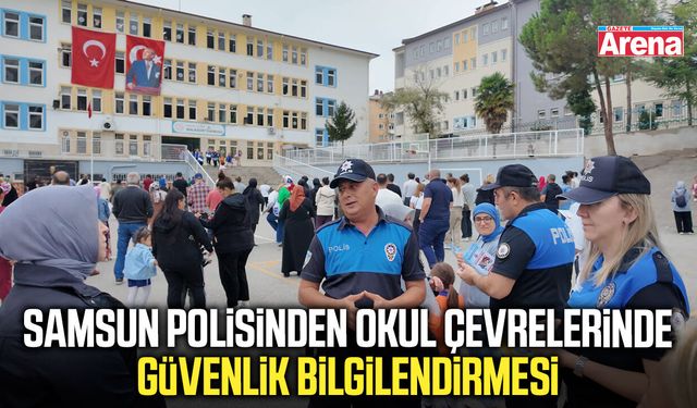 Samsun polisinden okul çevrelerinde güvenlik bilgilendirmesi