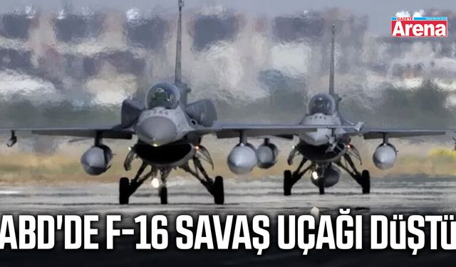 ABD'de F-16 savaş uçağı düştü
