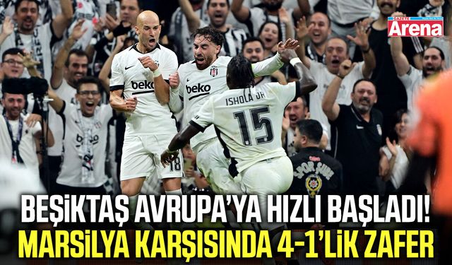 Beşiktaş, Marsilya’yı 4-1 mağlup etti!