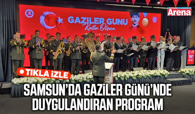 Samsun’da Gaziler Günü’nde duygulandıran program