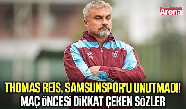 Thomas Reis'ten Samsunspor maçı öncesi açıklama