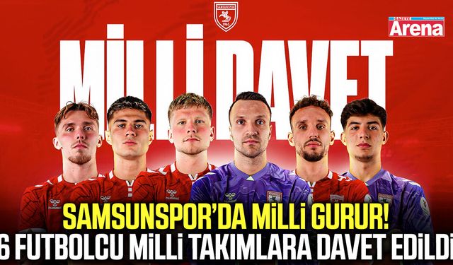Samsunspor’un 6 yıldızına milli davet