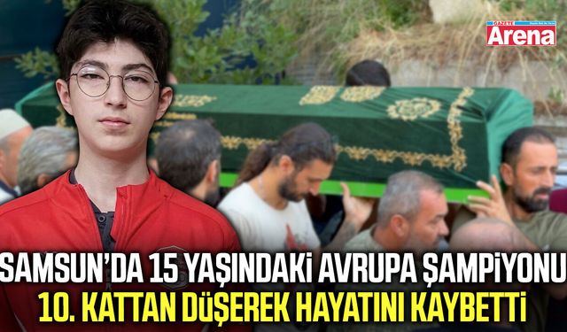 Samsun’da genç şampiyonun acı ölümü: 10. kattan düştü