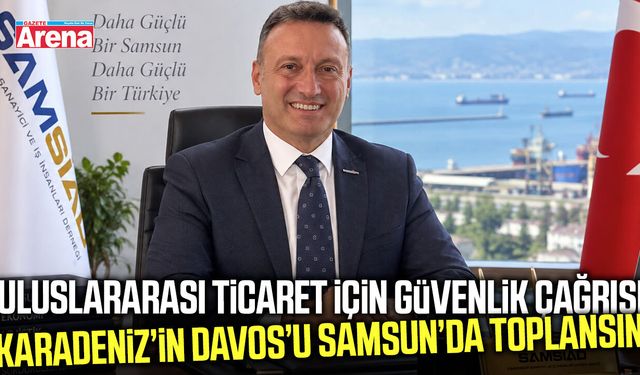 SAMSİAD'dan Karadeniz ticareti için Samsun’da zirve çağrısı