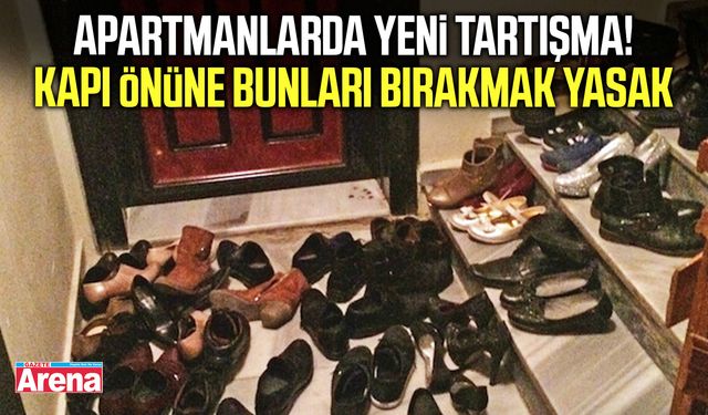 Apartmanlarda yeni tartışma! Kapı önüne bunları bırakmak yasak