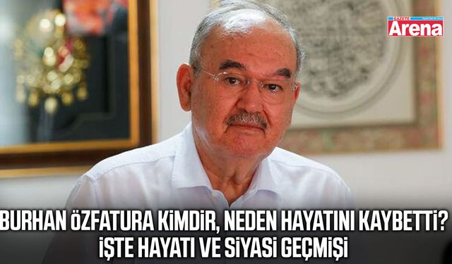Burhan Özfatura kimdir, neden hayatını kaybetti?