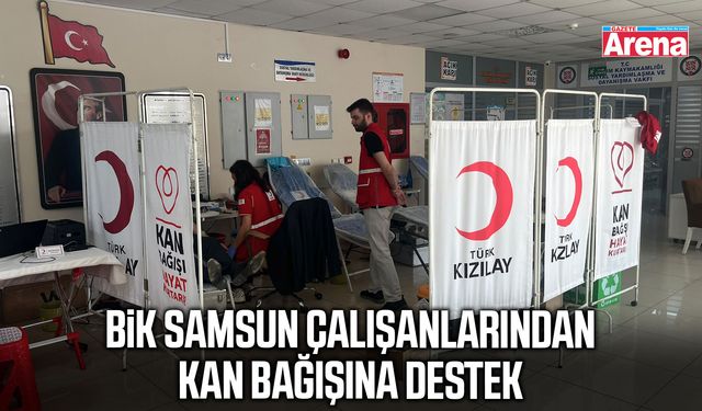 BİK Samsun çalışanlarından kan bağışına destek