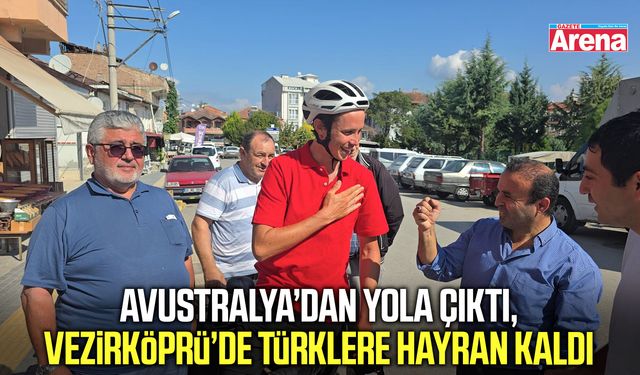 Avustralya’dan yola çıktı, Vezirköprü’de Türklere hayran kaldı