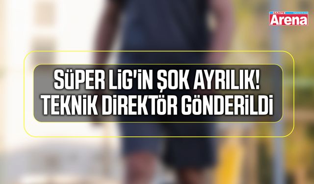 Süper Lig'in şok ayrılık! Teknik direktör gönderildi