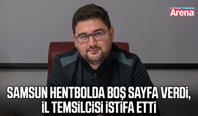 Samsun Hentbol İl Temsilcisi istifa etti
