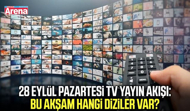 28 Eylül Pazartesi TV yayın akışı: Bu akşam hangi diziler var?