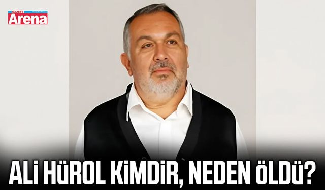 Ali Hürol kimdir, neden öldü?